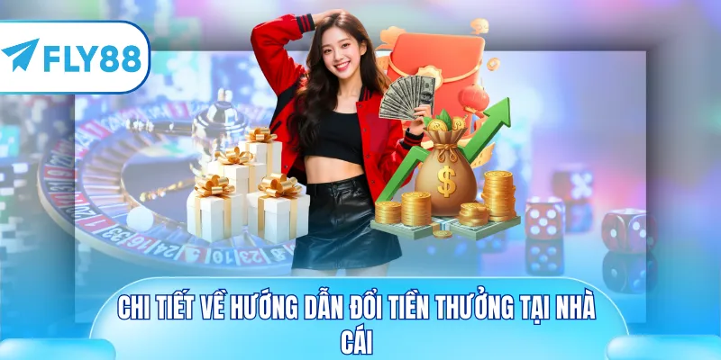 Chi tiết về hướng dẫn đổi tiền thưởng tại nhà cái