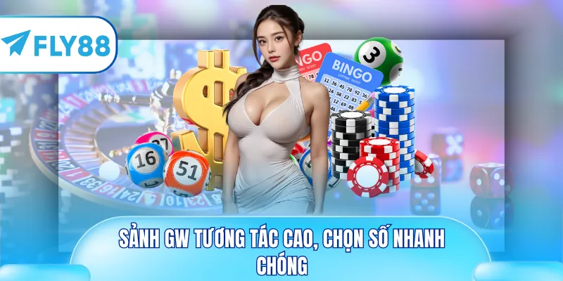 Sảnh GW tương tác cao, chọn số nhanh chóng